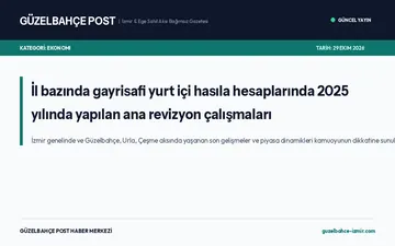 İl bazında gayrisafi yurt içi hasıla hesaplarında 2025 yılında yapılan ana revizyon çalışmaları